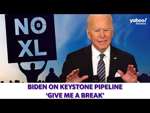 President Biden claims that inflation is not caused by the XL Keystone pipeline shutting down