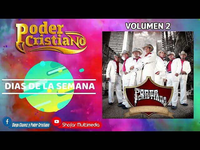 Dias de la Semana - Diego Chavez y Poder Cristiano- Video Lyric - Vol 2