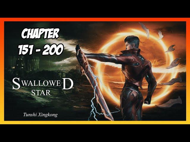 Swallowed Star / Tunshi Xingkong Chapter 151-200 [Read Novel with Audio and English Text]