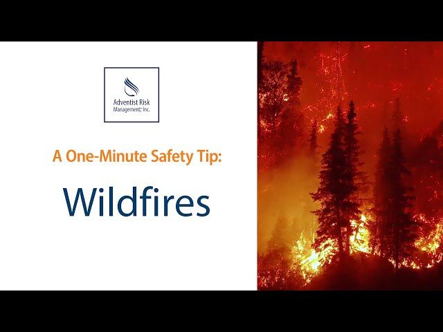 One-minute Safety Tip: Wildfires | Adventist Risk Management, Inc.