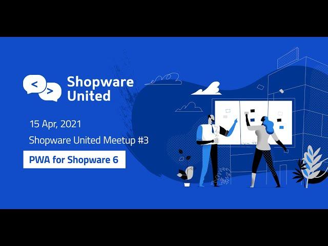 PWA for Shopware 6 - Shopware United Meetup #3