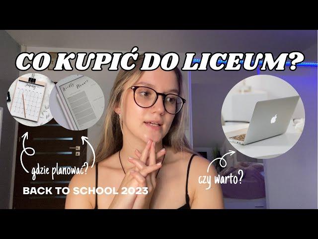 CO KUPIĆ DO LICEUM? albo czego nie kupować| BACK TO SCHOOL 2023