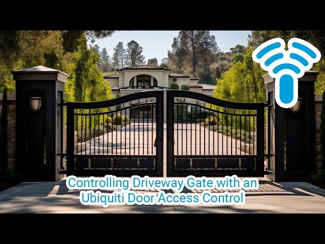 Controlling Driveway Gate with an Ubiquiti Door Access Control