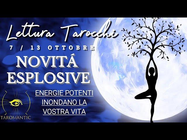 NOVITÀ ESPLOSIVE  previsioni 7•13 ottobre 2024 !!! #taromantic #letturatarocchi