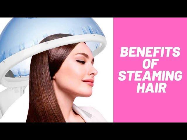 10 Benefits of Hair Steaming You Don't Know | Zaineey Health