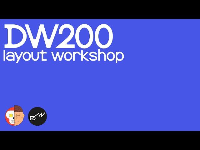 DW200 LAYOUT WORKSHOP