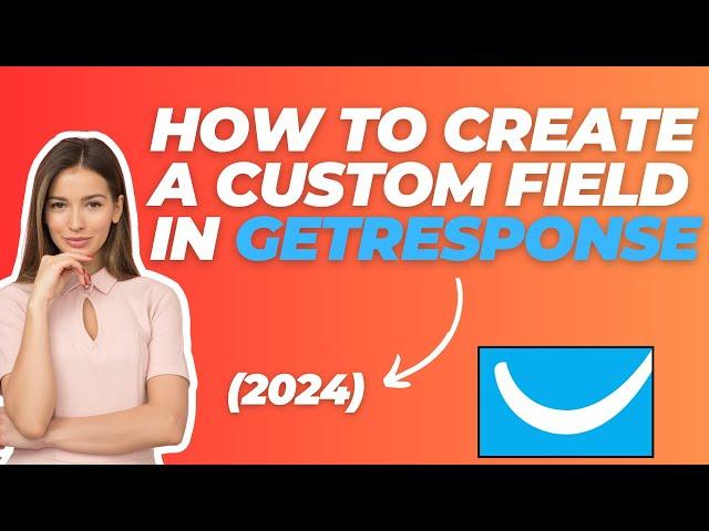 How To Create A Custom Field In GetResponse (2024)