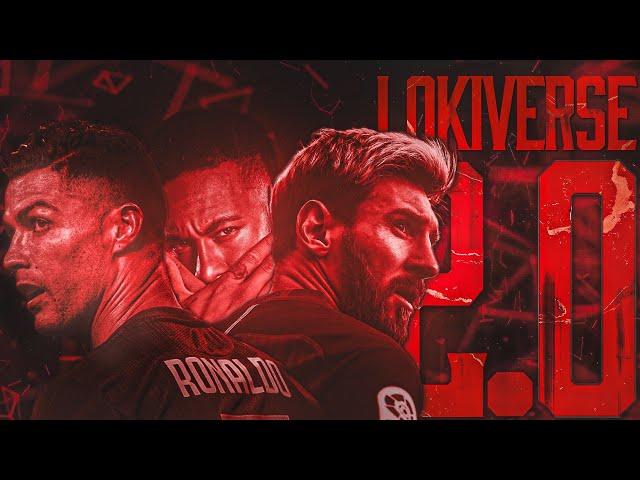 Lokiverse 2.0 | Ronaldo | Messi | Neymar |