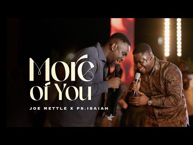 More of You | Joe Mettle feat Ps Isaiah Fosu - Kwakye Jnr