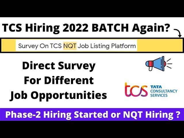 TCS 2022 BATCH Hiring? | Phase-2 Hiring or NQT Hiring | Fill Survey Form | TCS NQT Hiring 2022