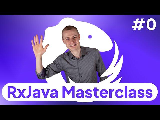 0: Introduction -- RxJava Masterclass