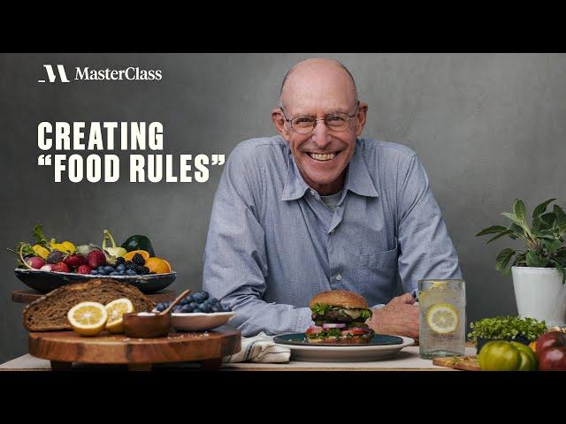 Create Your Own Food “Rules” with Michael Pollan | MasterClass