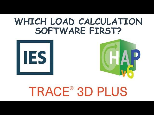 Which load calculation software to learn first   IESVE, Trace 3D or HAP