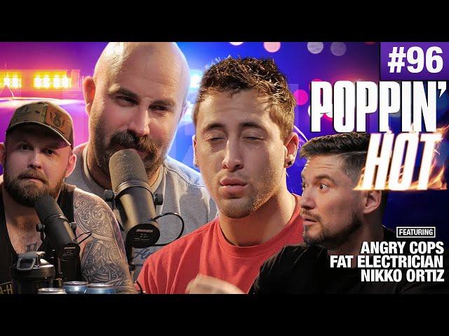 POPPIN’ HOT ft. Angry Cops, The Fat Electrician & Nikko Ortiz - Unsubscribe Podcast Ep 96