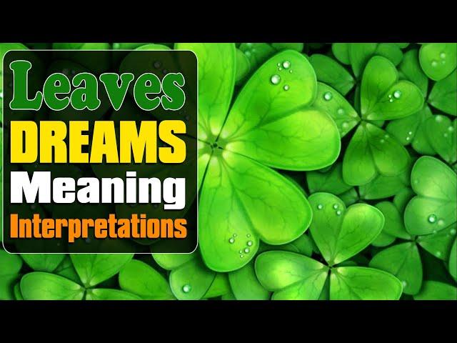 What does leaves dreams mean? The secret of Leaf or Leaves Dream - Meaning and Symbolism