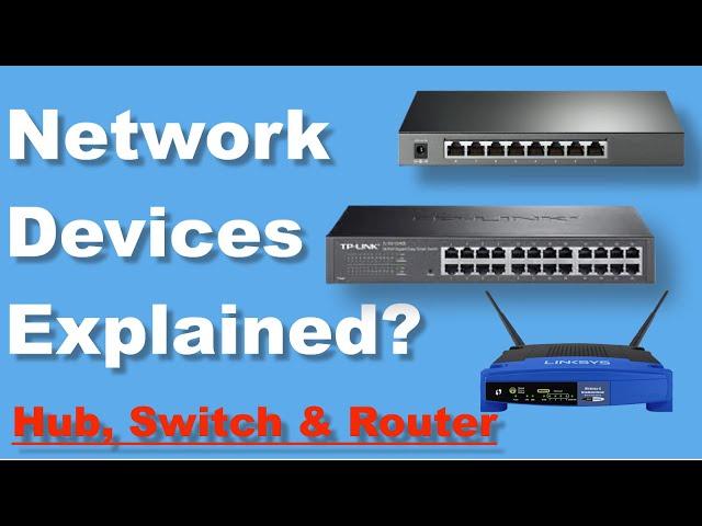 Hub, Switch & Router Explained - What's the difference?  Network devices explained