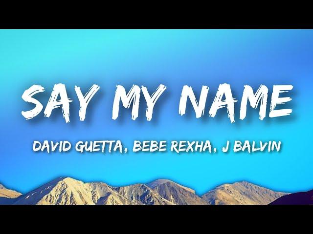 David Guetta - Say My Name (Lyrics) ft. Bebe Rexha, J Balvin