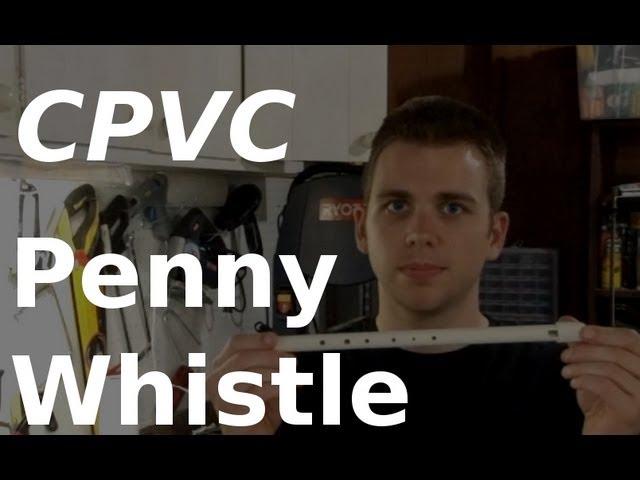 Fast Hacks #12 - Make a Penny Whistle from CPVC