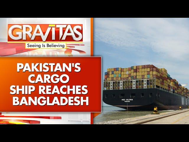 Pakistan Ship Arrives In Bangladesh Amid Politically Charged Environment | GRAVITAS | WION