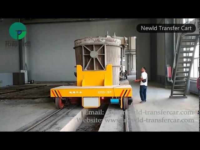 Rail Operated Ladle Transfer Car - Molten Steel Ladle Trolley