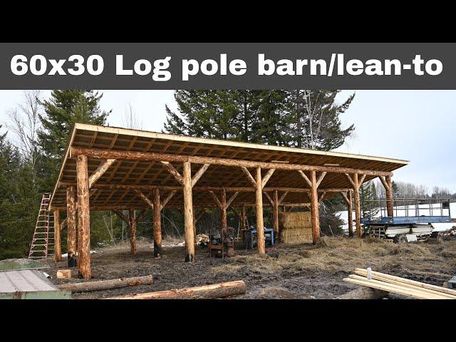 60x30 Log Pole Barn/Lean-to - from tree to barn