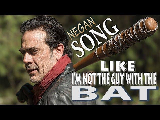 Negan - Like I'm Not The Guy With The Bat