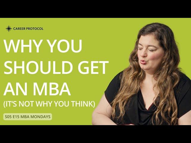 Why You SHOULD Get an MBA (It's NOT Why You Think)