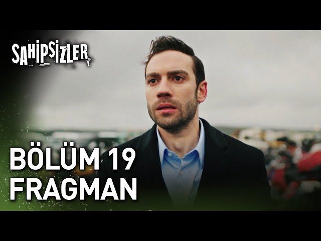 Sahipsizler 19. Bölüm Fragman
