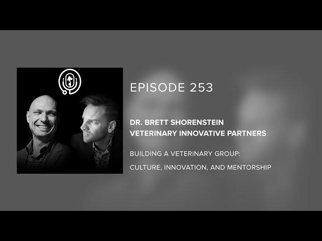 Dr. Brett Shorenstein | VIP - Building a Veterinary Group: Culture, Innovation, and Mentorship