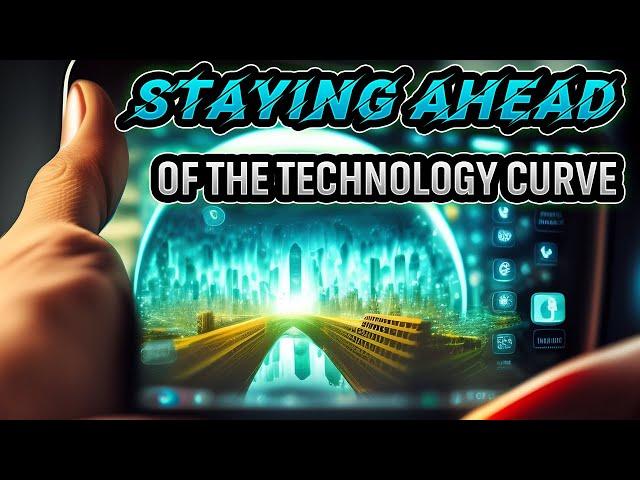 How to Stay Ahead of the Technology Curve