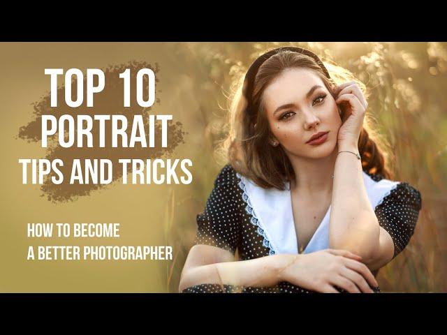 Top 10 Portrait Tips and Tricks to Become a Better Photographer