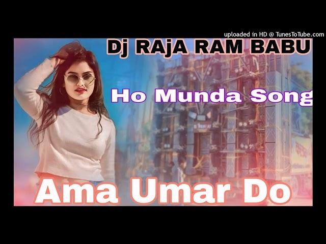 Aama umar do New Ho Munda Dj Song Dj Raja Ram Babu obc Dj .in