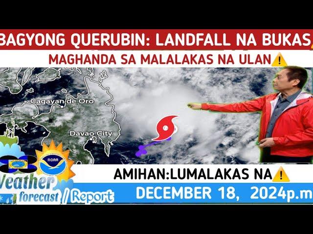 BAGYONG QUERUBIN:  BUKAS MAG LANDFALL NA️WEATHER UPDATE TODAY DECEMBER  18, 2024pm