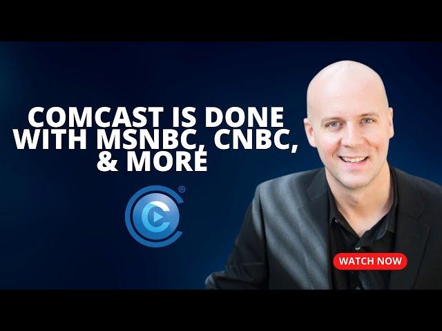 Comcast is Officially Done With MSNBC, CNBC, & More As It Spins Them Off