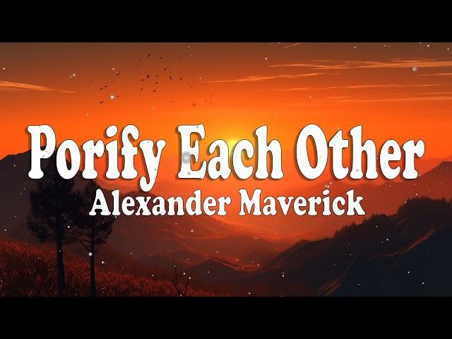 Porify Each Other -  Alexander Maverick