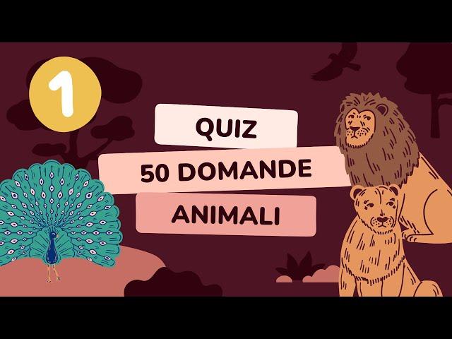 QUIZ ANIMALI : 50 Domande