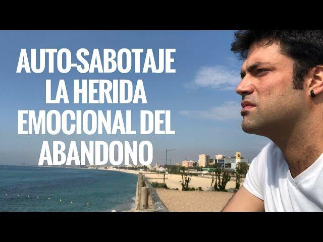 Autosabotaje: La Herida Emocional del Abandono