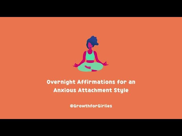 Anxious Attachment Overnight Affirmations