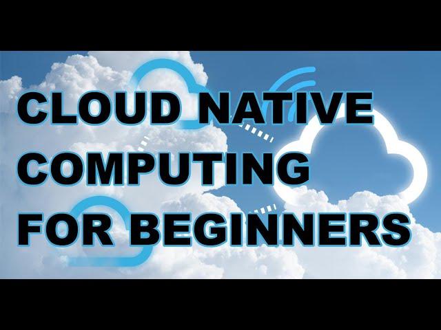 What is Cloud Native and how do we get started?