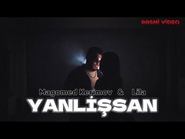 Magomed Kerimov & Lila - Yanlişsan (Official Video) 2024