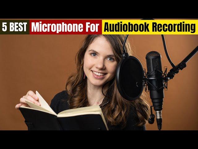 Best Microphone For Audiobook Recording of 2024 [Updated]