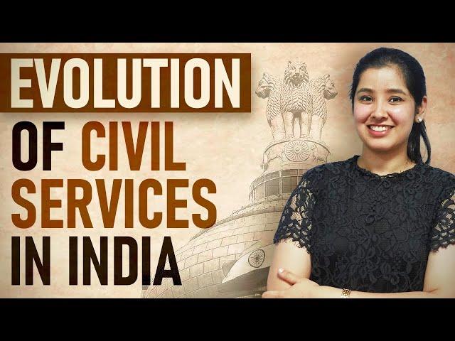 Evolution and History of Civil Services in India | UPSC Exam in India