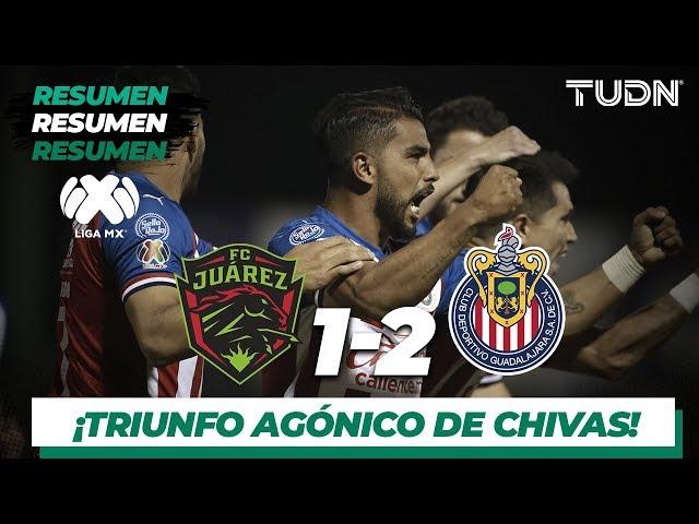 Resumen y Goles | Juárez 1 - 2 Guadalajara | Liga MX - Apertura 2019  - Jornada 15 | TUDN