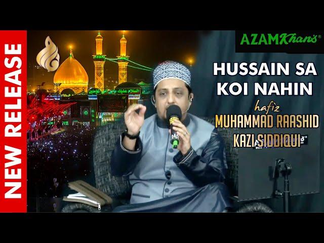 Hussain sa koi nahin |  Hafiz Muhammad Raashid Kazi Siddiqui