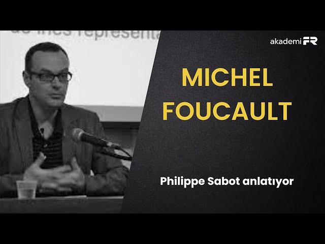 Foucault'nun Hapishanenin Doğuşu kitabı ne anlatıyor? (Philippe Sabot ile söyleşi)