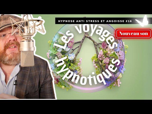 Hypnose contre le stress, les crises d'angoisse, panique, spasmophilie [️ Voyage hypnotique 19]