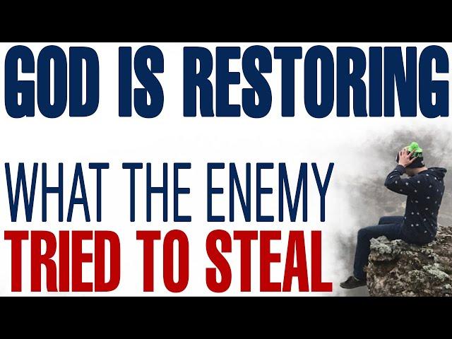 GOD IS RESTORING EVERYTHING THE ENEMY TRIED TO STEAL - CHRISTIAN MOTIVATION