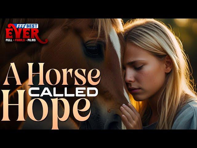 A HORSE CALLED HOPE | A Miracle can make your Dreams come True | Full INSPIRATIONAL Movie HD