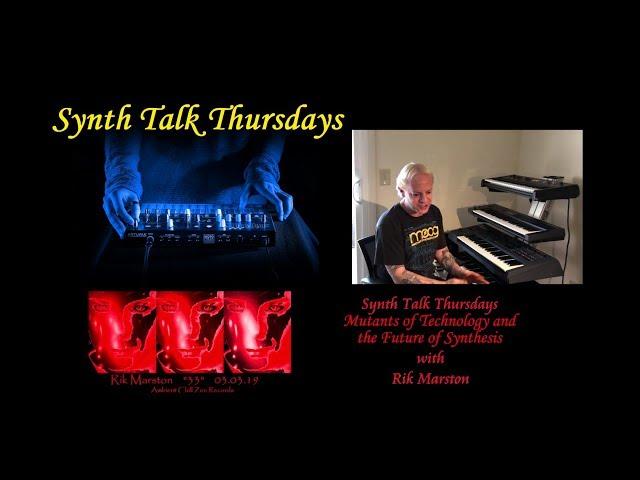 Synth Talk Thursdays 3 Mutants & the Future of Synthesis SynthgodXXX Rik Marston