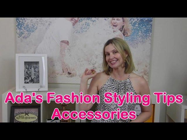 Ada's Styling Tips --  How to style accessories for your Body Type